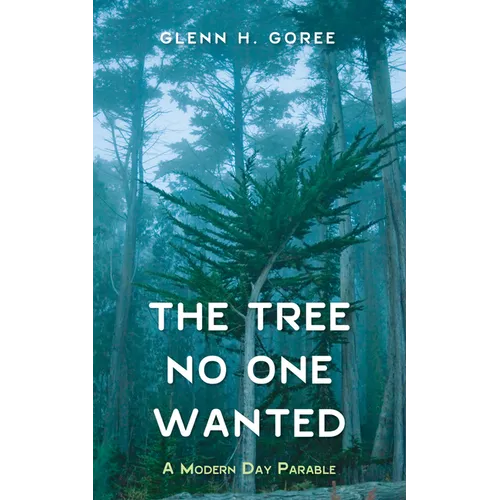 The Tree No One Wanted: A Modern Day Parable