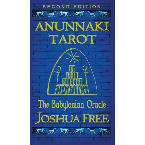 Anunnaki Tarot (The Babylonian Oracle): Ancient Archetypes of The Major Arcana in Mesopotamia