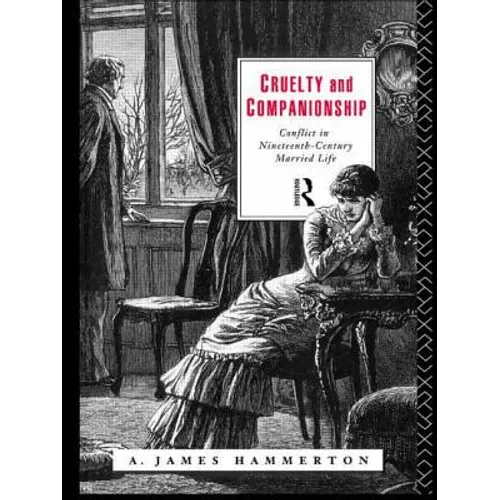 Cruelty and Companionship: Conflict in Nineteenth Century Married Life