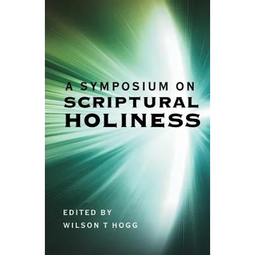 A Symposium on Scriptural Holiness