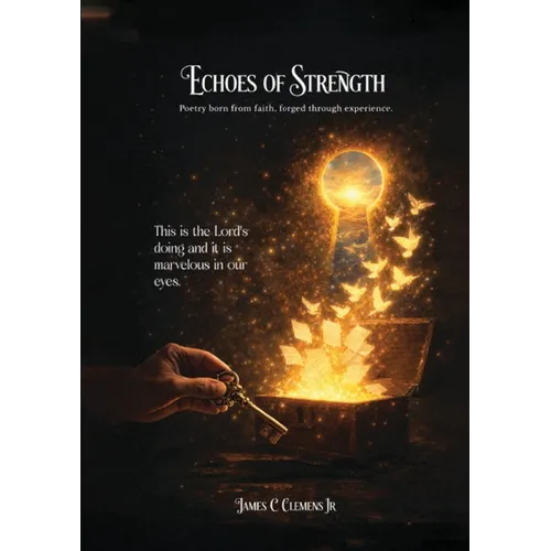 Echoes of Strength: Poetry born from faith, forged through experience