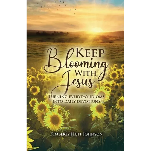 Keep Blooming with Jesus