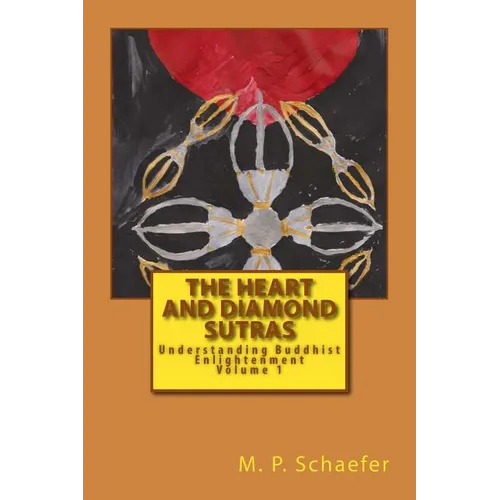 The Heart and Diamond Sutras: Understanding Buddhist Enlightenment Volume 1
