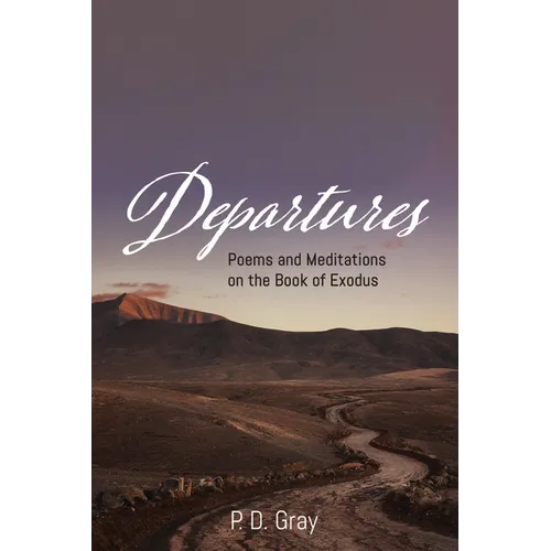 Departures: Poems & Meditations on the Book of Exodus