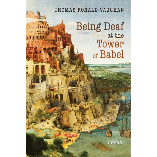 Being Deaf at the Tower of Babel: Poems
