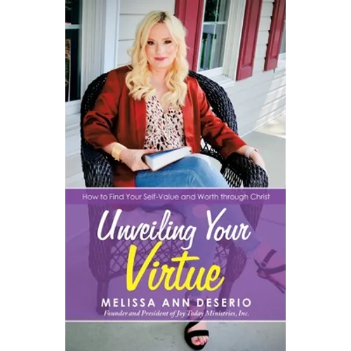 Unveiling Your Virtue: How to Find Your Self-Value and Worth through Christ