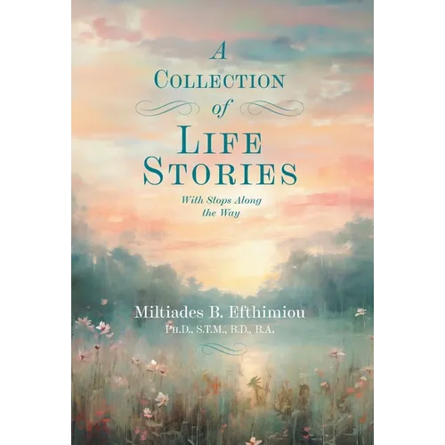 A Collection of Life Stories: With Stops Along the Way
