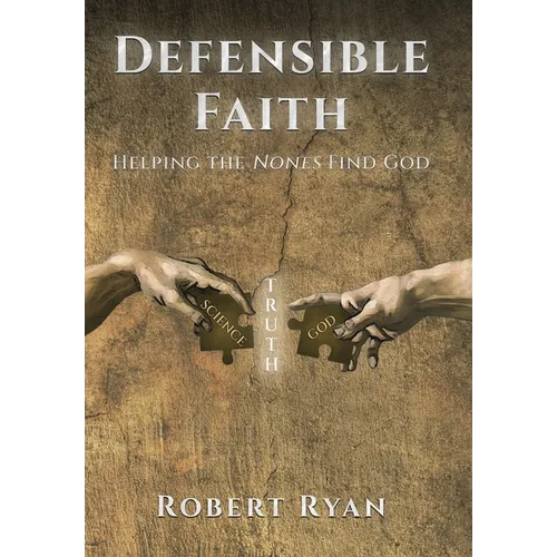 Defensible Faith: Helping the Nones Find God
