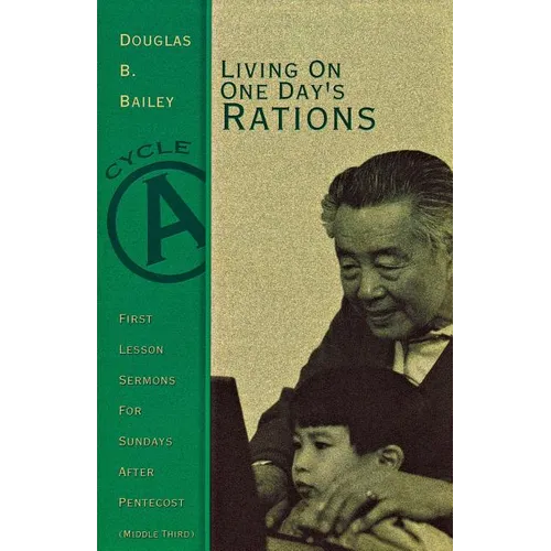Living on One Day's Rations: First Lesson Sermons for Sundays After Pentecost (Middle Third), Cycle A