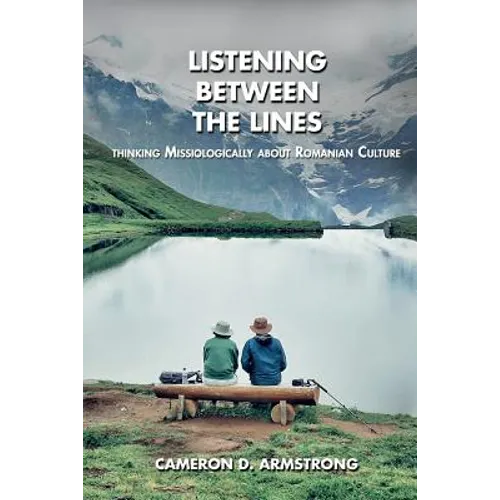 Listening Between the Lines: Thinking Missiologically about Romanian Culture