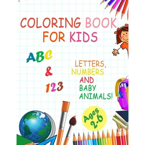 Coloring book for kids, Letters, Numbers and baby Animals! ABC & 123 Ages 2-6: 2020 high-quality black&white Numbers, Alphabet, Animals coloring book