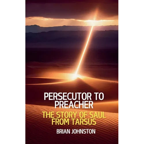 Persecutor to Preacher: The Story of Saul from Tarsus