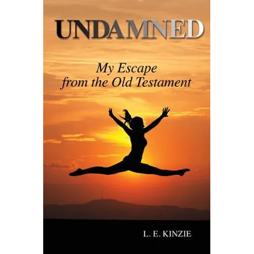 Undamned: My Escape From the Old Testament