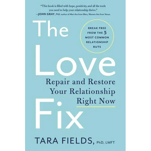 The Love Fix: Repair and Restore Your Relationship Right Now