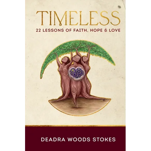 Timeless: 22 Lessons Rooted in Faith, Hope & Love