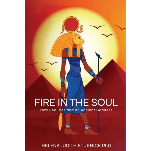 Fire in the Soul: New Realities and an Ancient Goddess