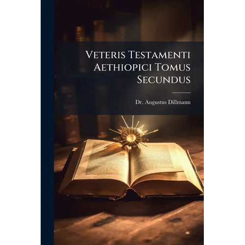 Veteris Testamenti Aethiopici Tomus Secundus