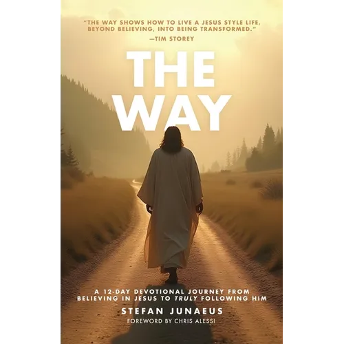 The Way: A 12-Day Devotional Journey From Believing In Jesus To Truly Following Him