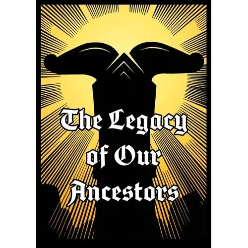 The Legacy of Our Ancestors