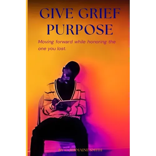 Give Grief Purpose