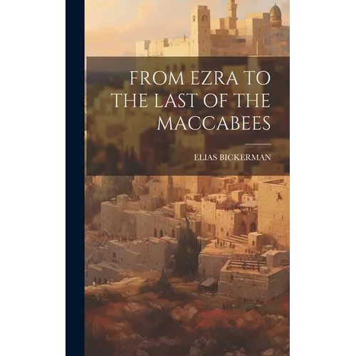 From Ezra to the Last of the Maccabees